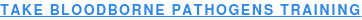Take Bloodborne Pathogens Training